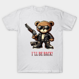 I'll be back teddy bear T-Shirt